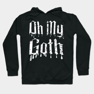 Oh My Goth - Edgy Gothic Slogan - Bold Statement Design Hoodie